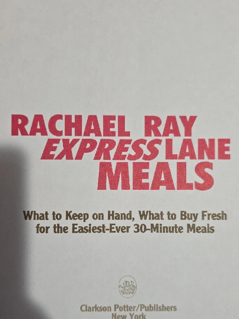 Rachael Ray Express Lane 30-Minute Meals Cookbook